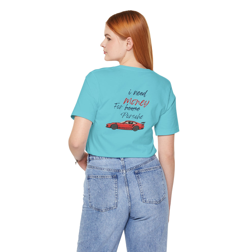 need money for porsche  2 Graphic Tee, Casual Summer Shirt, Marine Life T-Shirt, Gift for Sea Lovers,  high quality