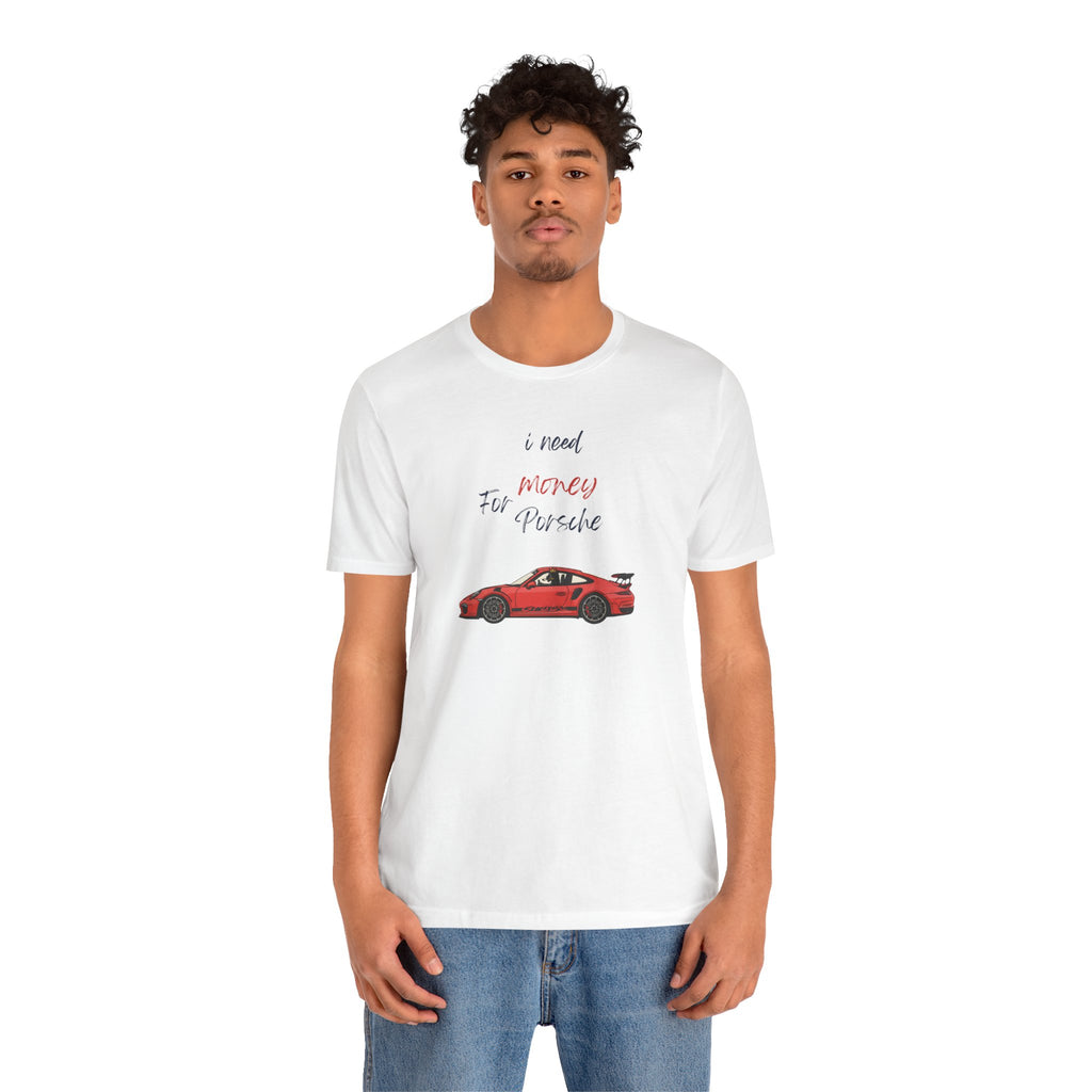 need money for porsche Graphic Tee, Casual Summer Shirt, Marine Life T-Shirt, Gift for Sea Lovers,  high quality