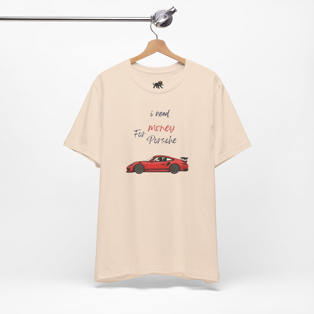 need money for porsche Graphic Tee, Casual Summer Shirt, Marine Life T-Shirt, Gift for Sea Lovers,  high quality