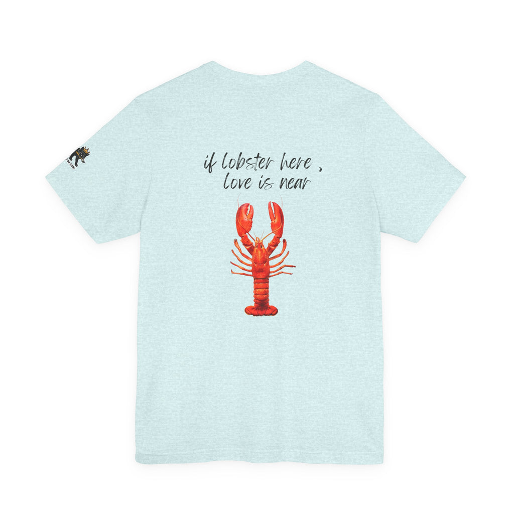 if lobster here love is near Graphic Tee, Casual Summer Shirt, Marine Life T-Shirt, Gift for Sea Lovers,  high quality