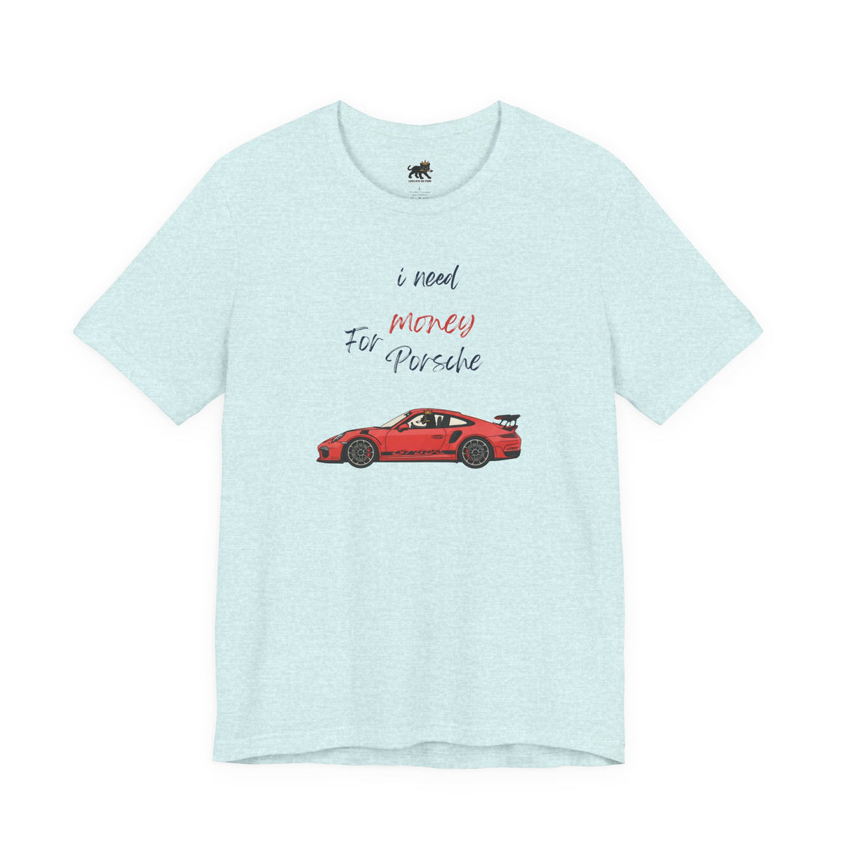 need money for porsche Graphic Tee, Casual Summer Shirt, Marine Life T-Shirt, Gift for Sea Lovers,  high quality
