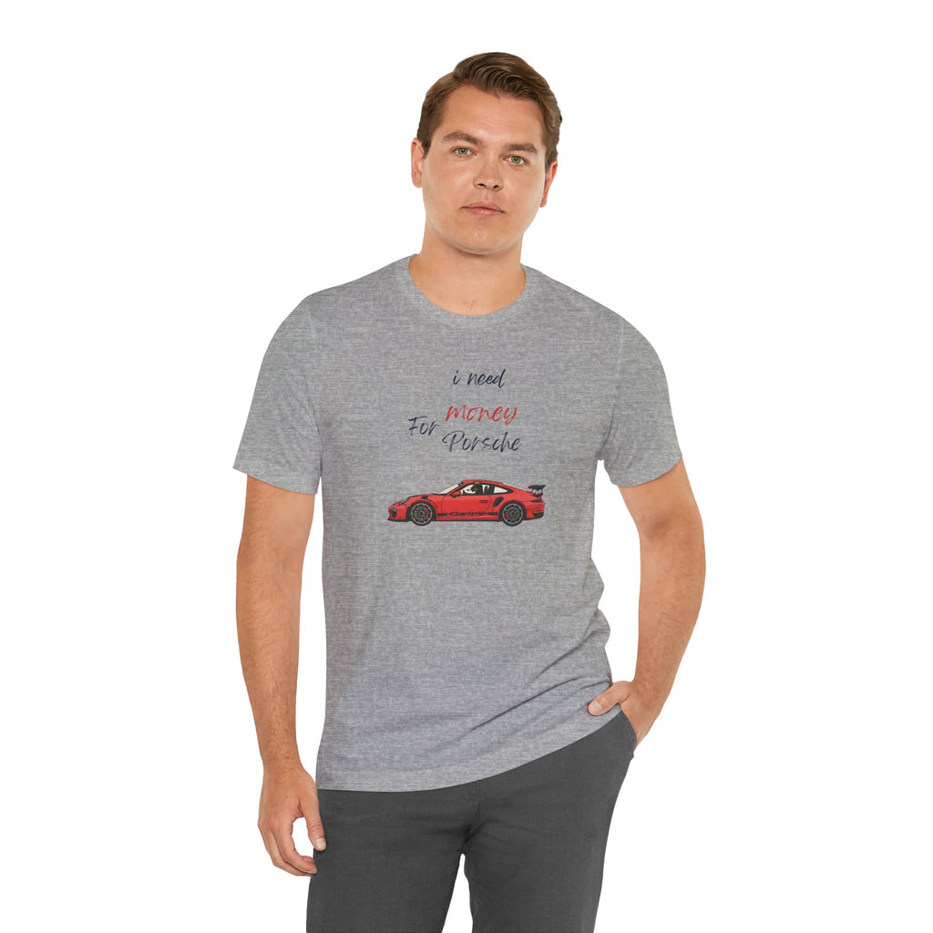 need money for porsche Graphic Tee, Casual Summer Shirt, Marine Life T-Shirt, Gift for Sea Lovers,  high quality