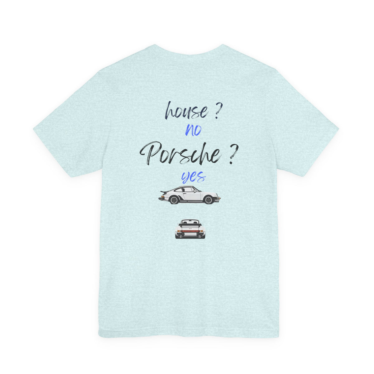 house ? no , porsche ? yes Graphic Tee, Casual Summer Shirt, Marine Life T-Shirt, Gift for Sea Lovers,  high quality