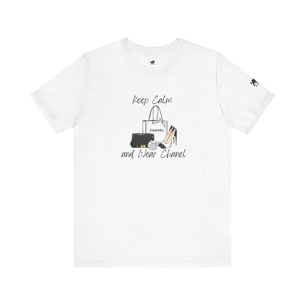 keep calm and wear Chanel , high quality