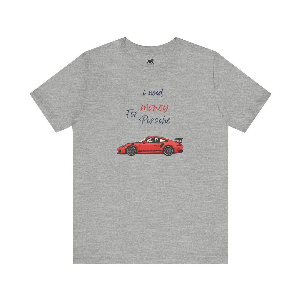 need money for porsche Graphic Tee, Casual Summer Shirt, Marine Life T-Shirt, Gift for Sea Lovers,  high quality