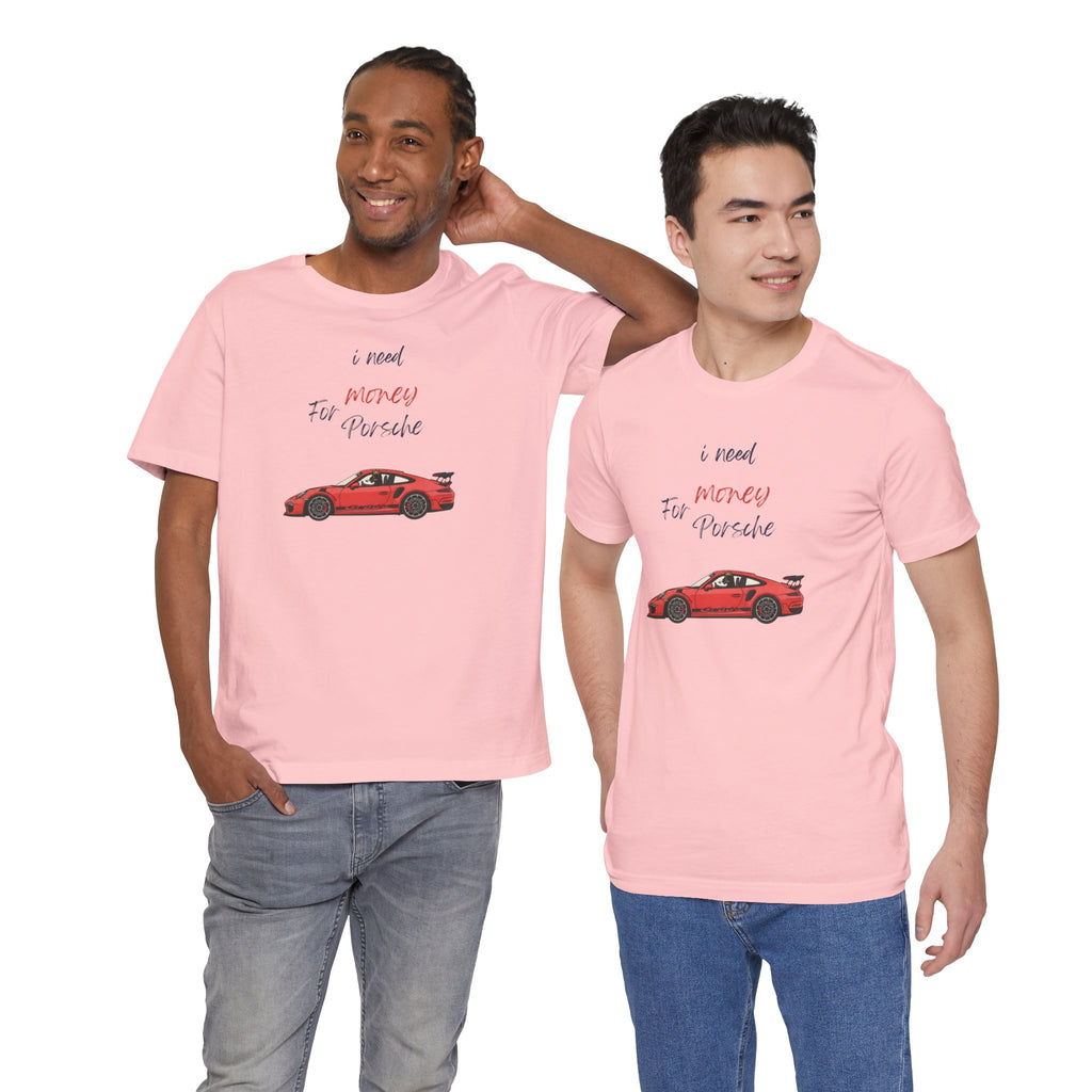 need money for porsche Graphic Tee, Casual Summer Shirt, Marine Life T-Shirt, Gift for Sea Lovers,  high quality