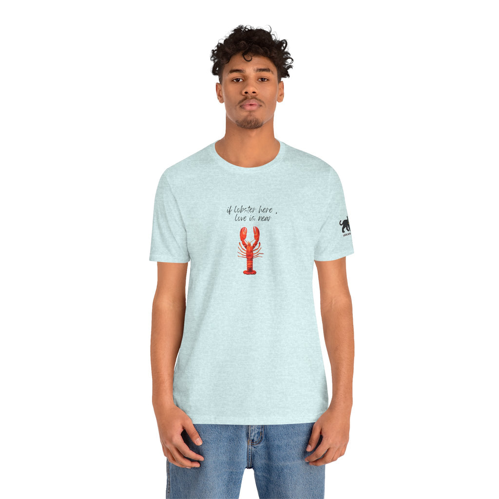 if lobster here love is near Graphic Tee, Casual Summer Shirt, Marine Life T-Shirt, Gift for Sea Lovers,  high quality