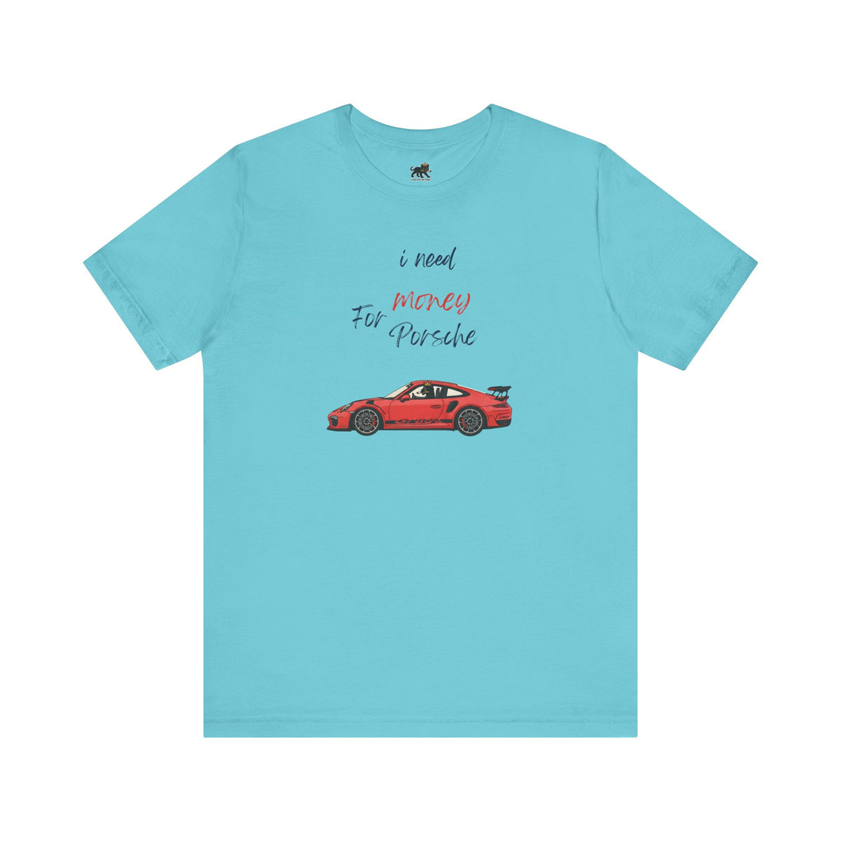 need money for porsche Graphic Tee, Casual Summer Shirt, Marine Life T-Shirt, Gift for Sea Lovers,  high quality