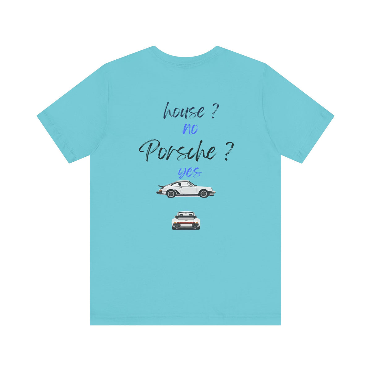 house ? no , porsche ? yes Graphic Tee, Casual Summer Shirt, Marine Life T-Shirt, Gift for Sea Lovers,  high quality