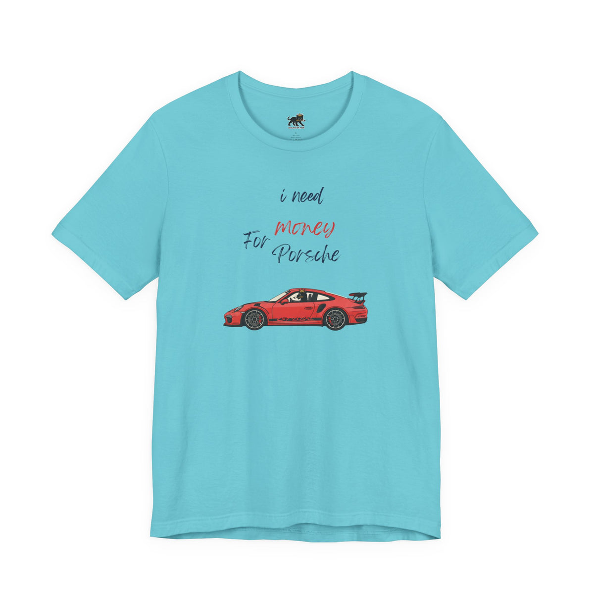 need money for porsche Graphic Tee, Casual Summer Shirt, Marine Life T-Shirt, Gift for Sea Lovers,  high quality