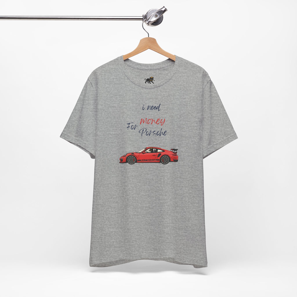 need money for porsche Graphic Tee, Casual Summer Shirt, Marine Life T-Shirt, Gift for Sea Lovers,  high quality