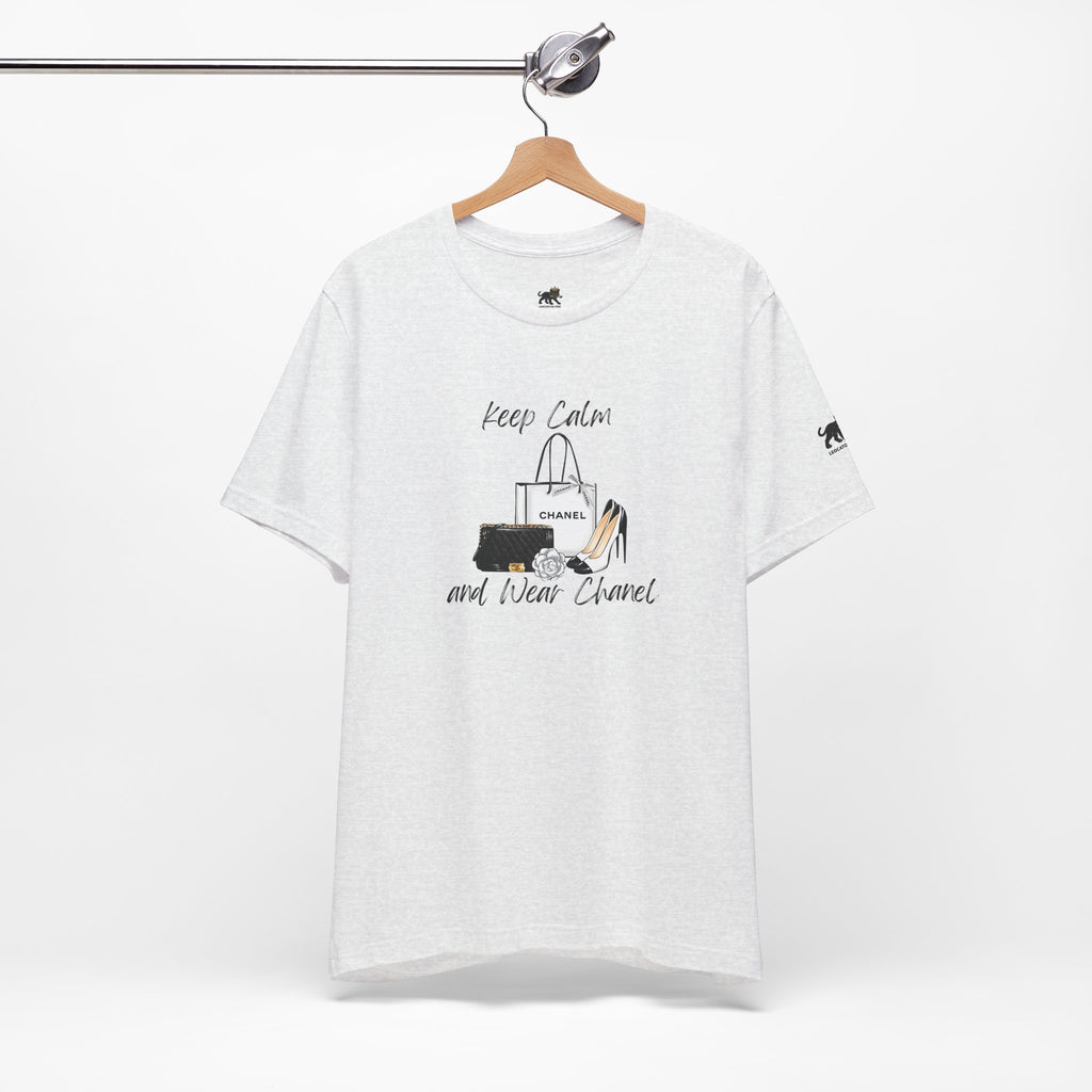 keep calm and wear Chanel , high quality