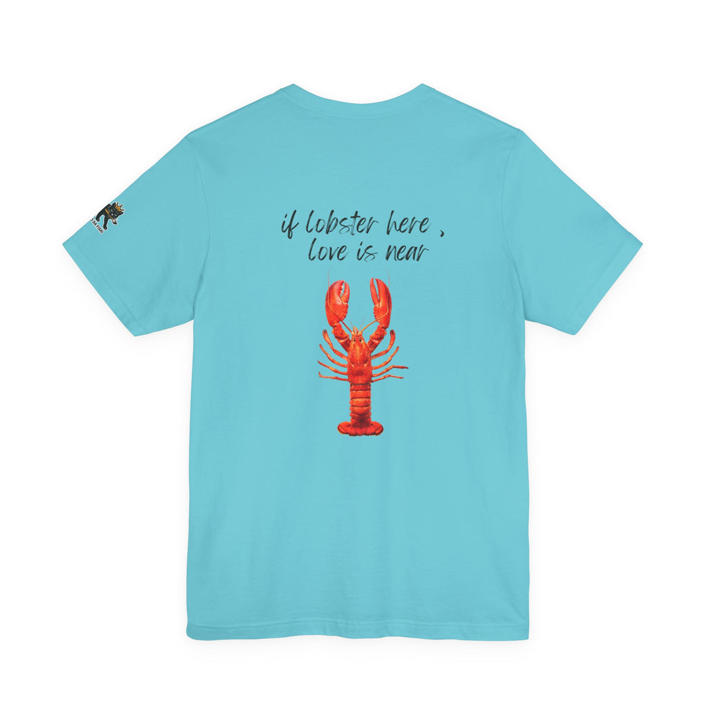 if lobster here love is near Graphic Tee, Casual Summer Shirt, Marine Life T-Shirt, Gift for Sea Lovers,  high quality