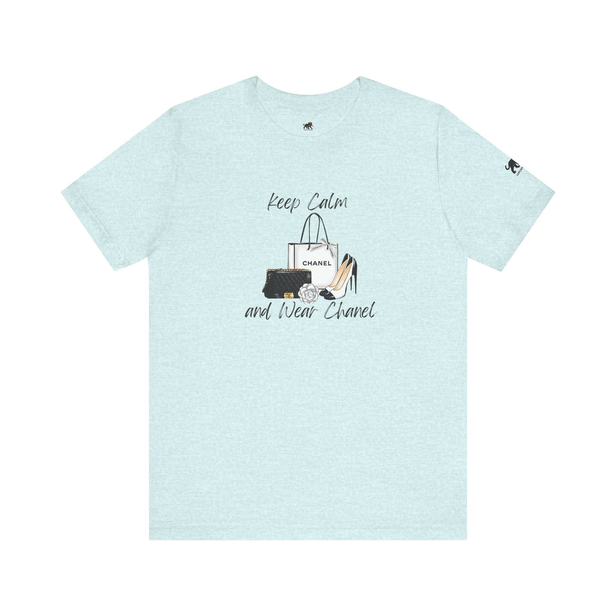 keep calm and wear Chanel , high quality