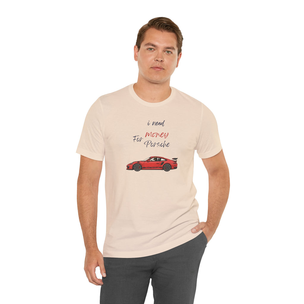 need money for porsche Graphic Tee, Casual Summer Shirt, Marine Life T-Shirt, Gift for Sea Lovers,  high quality
