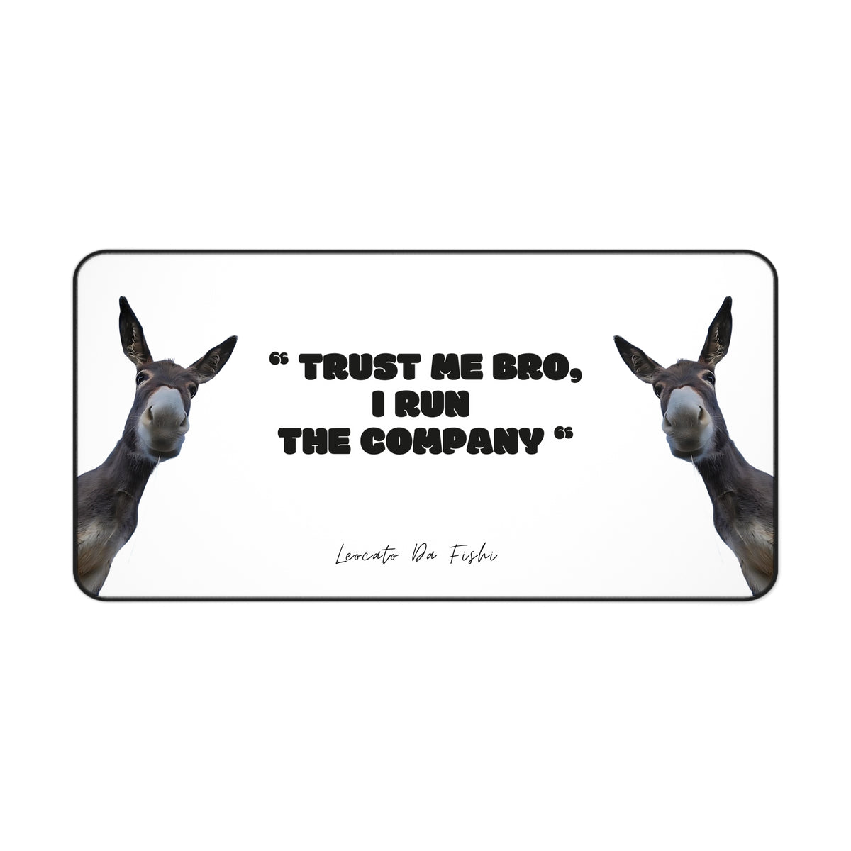 Humorous Desk Mat - "Trust Me Bro, I Run The Company" - Office Decor, Gift for Boss, Funny Desk Accessories, Work Station Mat, Donkey Design