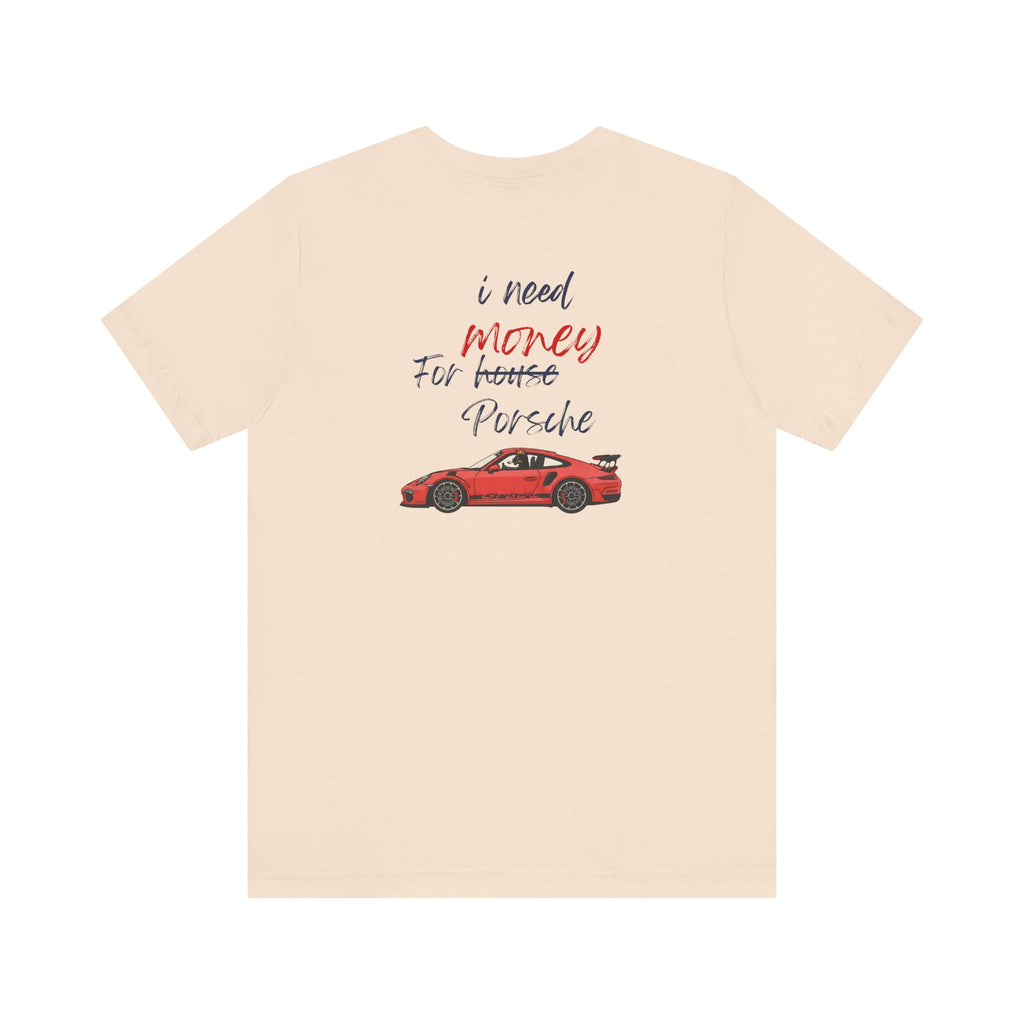 need money for porsche  2 Graphic Tee, Casual Summer Shirt, Marine Life T-Shirt, Gift for Sea Lovers,  high quality